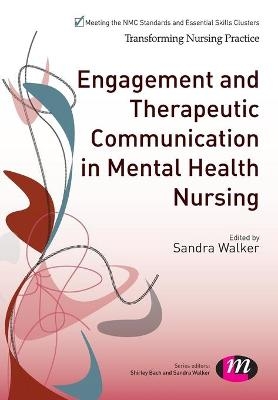 Engagement and Therapeutic Communication in Mental Health Nursing - 