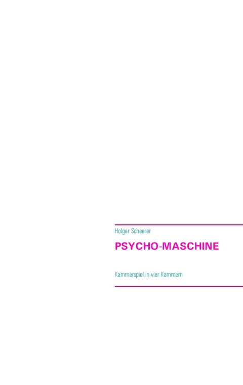 Psycho-Maschine - Holger Scheerer