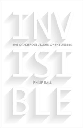 Invisible - Philip Ball