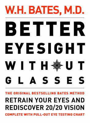 Better Eyesight without Glasses - William H. Bates