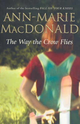 The Way the Crow Flies - Ann-Marie MacDonald