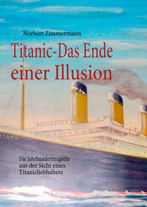 Titanic-Das Ende einer Illusion - Norbert Zimmermann