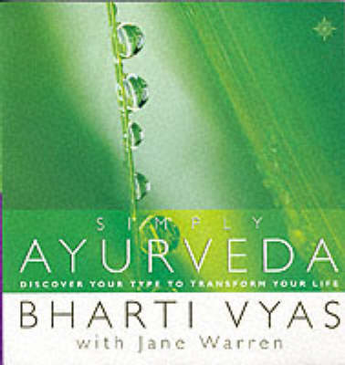 Simply Ayurveda - Bharti Vyas, Jane Warren