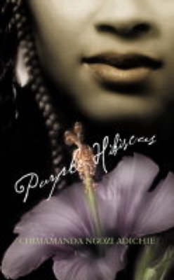 Purple Hibiscus - Chimamanda Ngozi Adichie