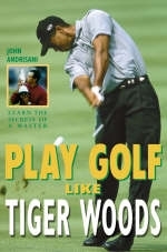 Play Golf Like Tiger Woods - John Andrisani