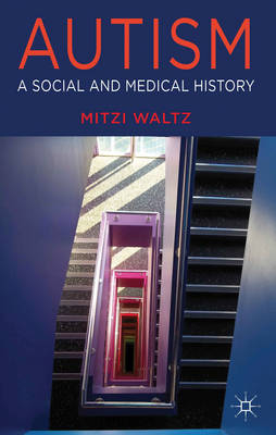 Autism: A Social and Medical History - Professor Mitzi Waltz