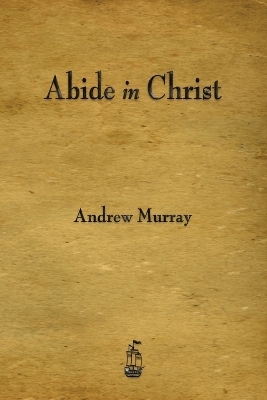 Abide in Christ - Andrew Murray