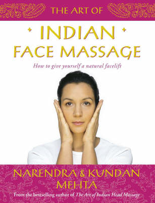 The Art of Indian Face Massage - Narendra Mehta, Kundan Mehta