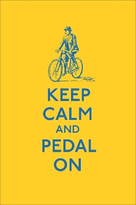 Keep Calm and Pedal On