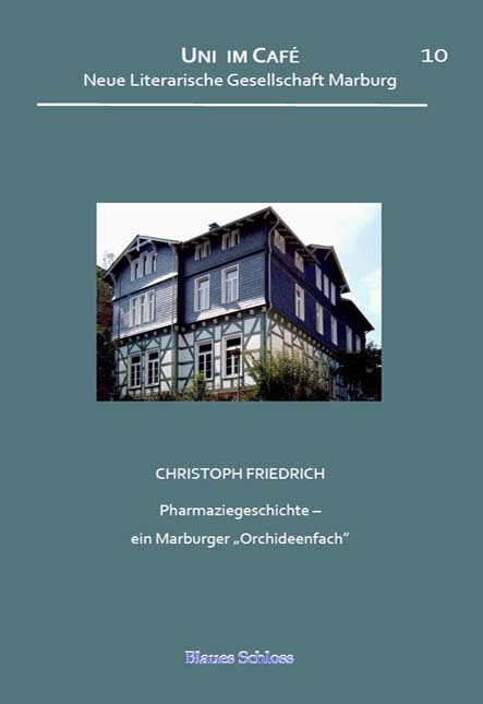 Pharmaziegeschichte – ein Marburger „Orchideenfach“ - Christoph Friedrich