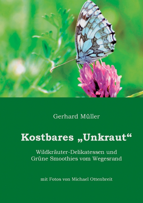 Kostbares Unkraut - Gerhard Müller