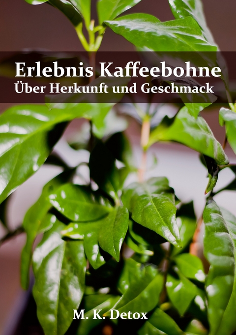 Erlebnis Kaffeebohne -  M. K. Detox