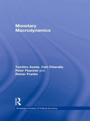 Monetary Macrodynamics - Toichiro Asada, Carl Chiarella, Peter Flaschel, Reiner Franke