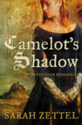 Camelot's Shadow - Sarah Zettel