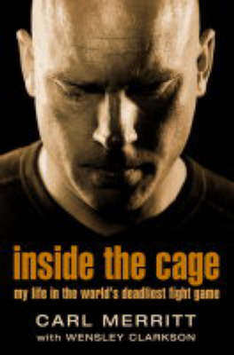 Inside the Cage - Carl Merritt, Wensley Clarkson