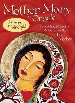 Mother Mary Oracle - Alana Fairchild