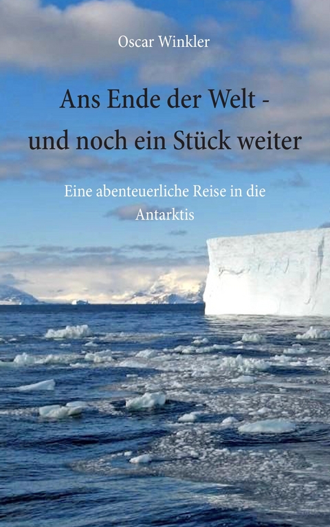 Ans Ende der Welt - und noch ein Stück weiter -  Oscar Winkler