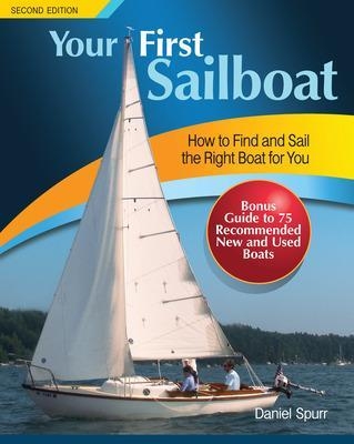 Your First Sailboat, Second Edition - Daniel Spurr