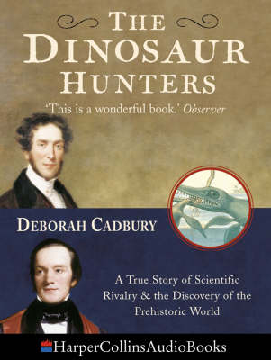 The Dinosaur Hunters - Deborah Cadbury