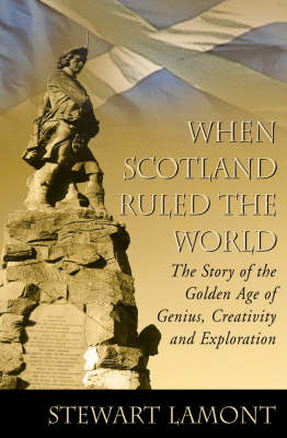 When Scotland Ruled the World - Michael Fry Stewart Lamont