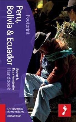 Peru, Bolivia, Ecuador Footprint Handbook - Robert &amp Kunstaetter;  Daisy