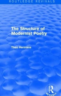 The Structure of Modernist Poetry (Routledge Revivals) - Theo Hermans