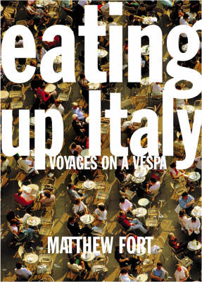 Eating Up Italy - Matthew Fort