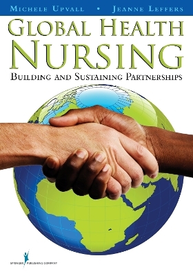 Global Health Nursing - Michele Upvall, Jeanne Leffers