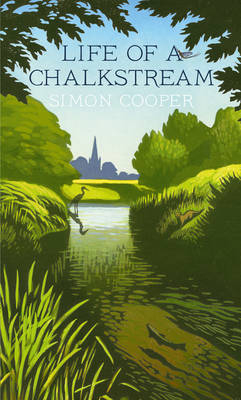 Life of a Chalkstream - Simon Cooper