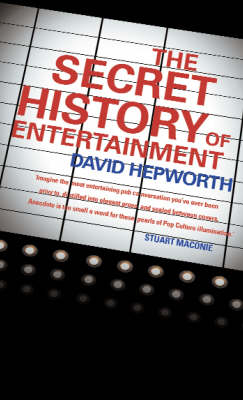 The Secret History of Entertainment - David Hepworth