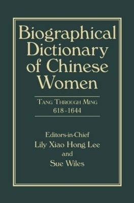 Biographical Dictionary of Chinese Women, Volume II - Lily Xiao Hong Lee, Sue Wiles