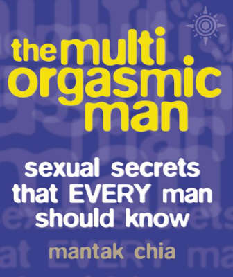 The Multi-Orgasmic Man - Mantak Chia, Douglas Abrams Arava
