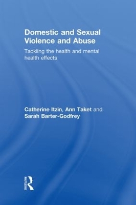 Domestic and Sexual Violence and Abuse - Catherine Itzin, Ann Taket, Sarah Barter-Godfrey