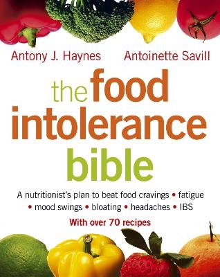 The Food Intolerance Bible - Antoinette Savill, Antony J. Haynes