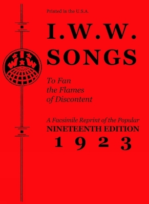 I.W.W. Songs To Fan The Flames of Discontent - 