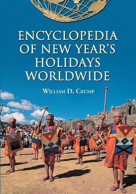 Encyclopedia of New Year's Holidays Worldwide - William D. Crump