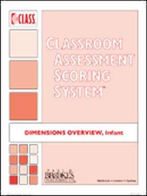 Classroom Assessment Scoring System(Class) Dimensions Overview, Infant - Bridget K. Hamre, Karen LaParo, Robert C. Pianta, Jennifer Locasale-Crouch