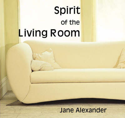 Spirit of the Living Room - Jane Alexander