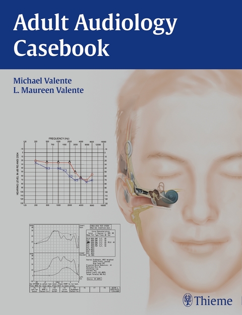 Adult Audiology Casebook - Michael Valente, L Maureen Valente