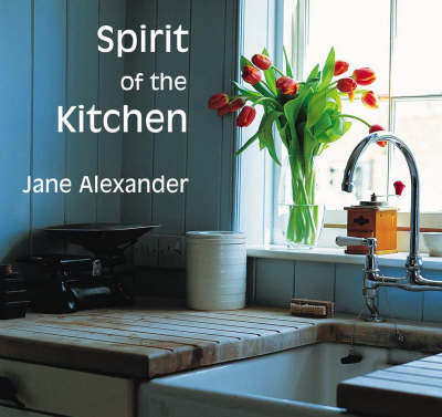 Spirit of the Kitchen - Jane Alexander