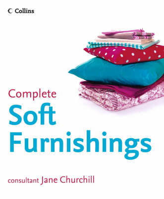 Collins Complete Book of Soft Furnishings - Jane Churchill