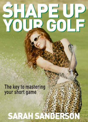 Shape Up Your Golf - Sarah Sanderson