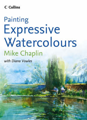 Painting Expressive Watercolours - Mike Chaplin