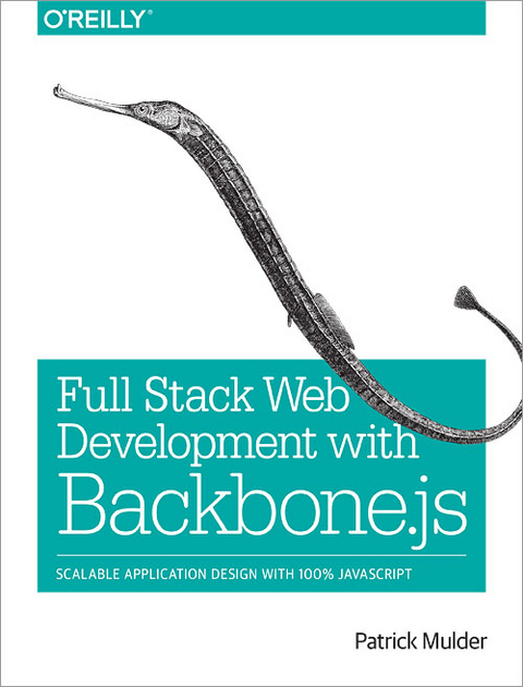 Full Stack Web Development with Backbone.js - Patrick Mulder
