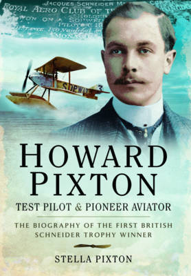 Howard Pixton Test Pilot and Pioneer Aviator - Stella Pixton