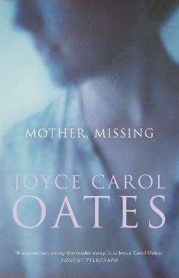 Mother, Missing - Joyce Carol Oates