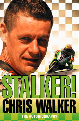 Stalker! Chris Walker: The Autobiography - Chris Walker