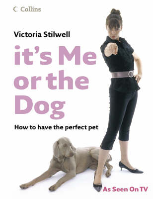 It’s Me or the Dog - Victoria Stilwell