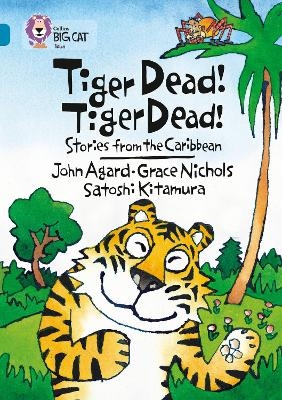 Tiger Dead! Tiger Dead! Stories from the Caribbean - Grace Nichols, John Agard, Satoshi Kitamura