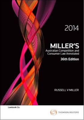 Miller's Australian Competition and Consumer Law Annotated, 2014 - Russell V. Miller